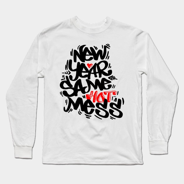 New year same hot mess Long Sleeve T-Shirt by Street Fame